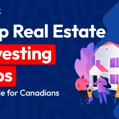 Top Real Estate Investing Tips: A Guide for Canadians