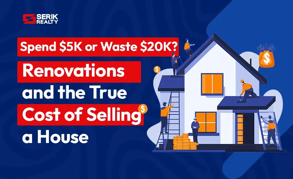 Spend $5K or Waste $20K? Renovations and the True Cost of Selling a House