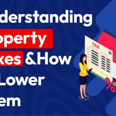 Understanding Property Taxes and How to Lower Them